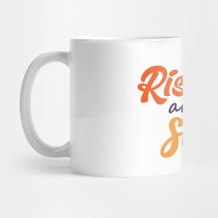 Rise and Shine, Let's Celebrate another Day Mug